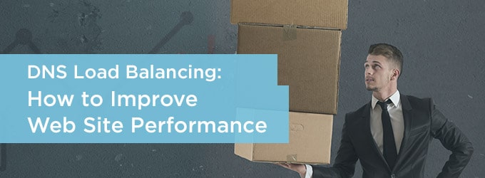 DNS Load Balancing: How to Improve Web Site Performance