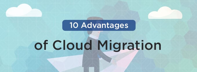 10 Advantages of Cloud Migration