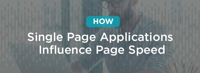 How Single Page Applications Influence Page Speed