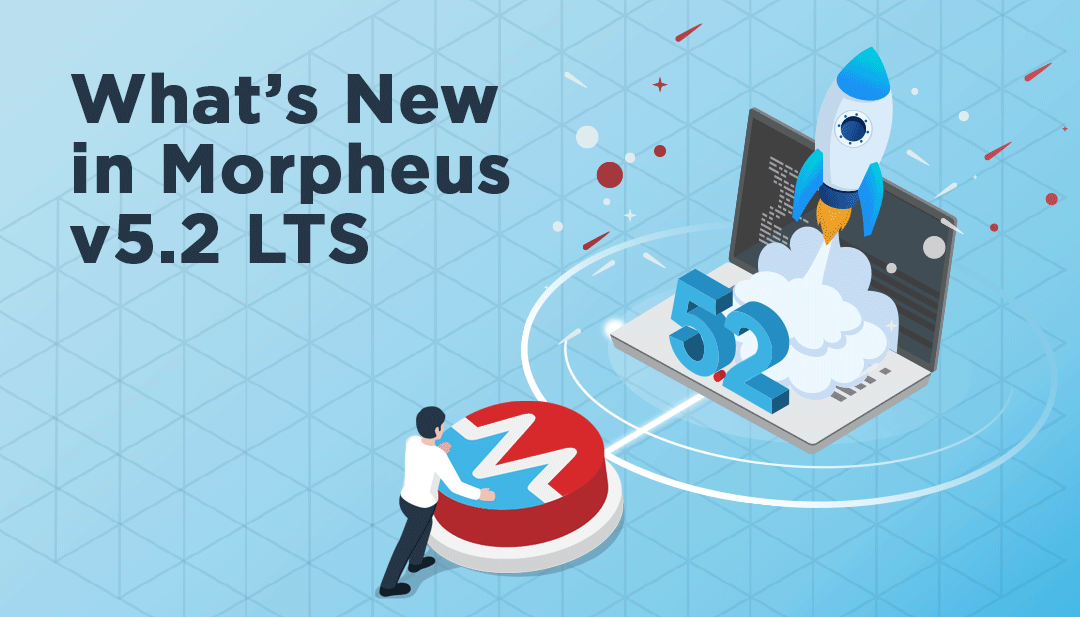 What’s new in Morpheus 5.2 LTS release