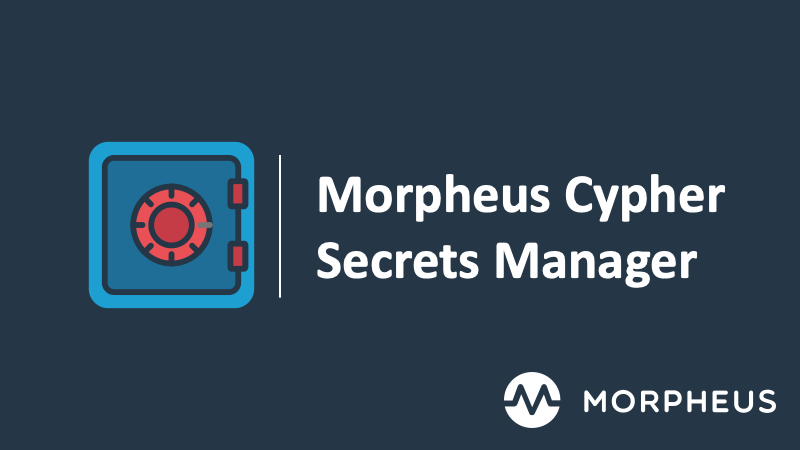 Morpheus Cypher Secrets Manager
