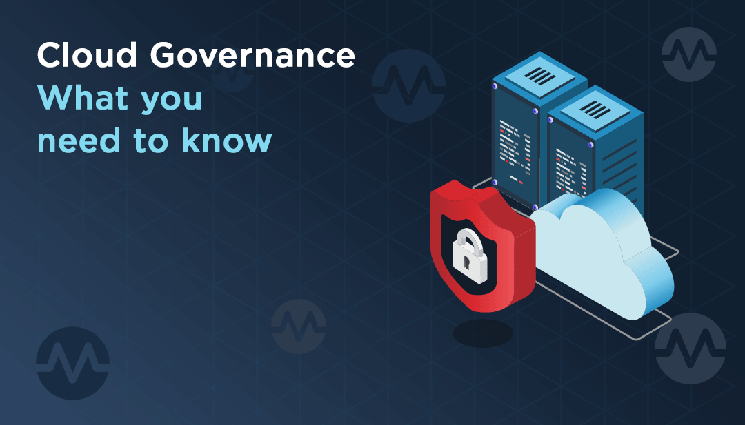 What Is Cloud Governance And Why Does It Matter?