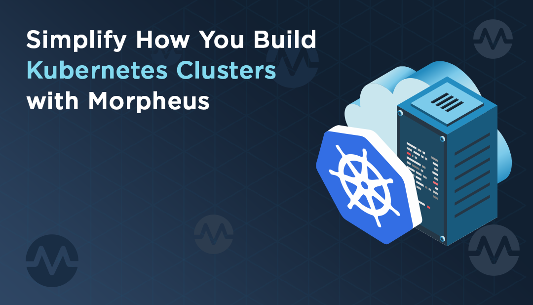 Simplify how you build Kubernetes clusters with unified orchestration and automation