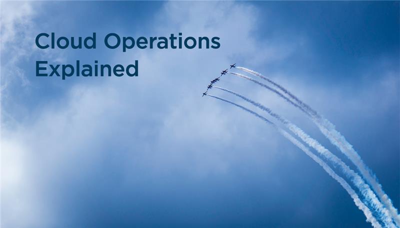 Cloud Operations Explained