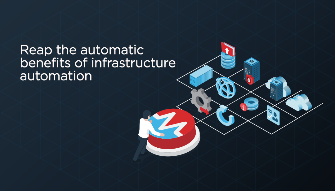 Reap the Automatic Benefits of Infrastructure Automation