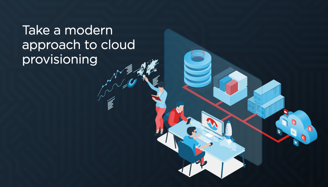Take a Modern Approach to Cloud Provisioning