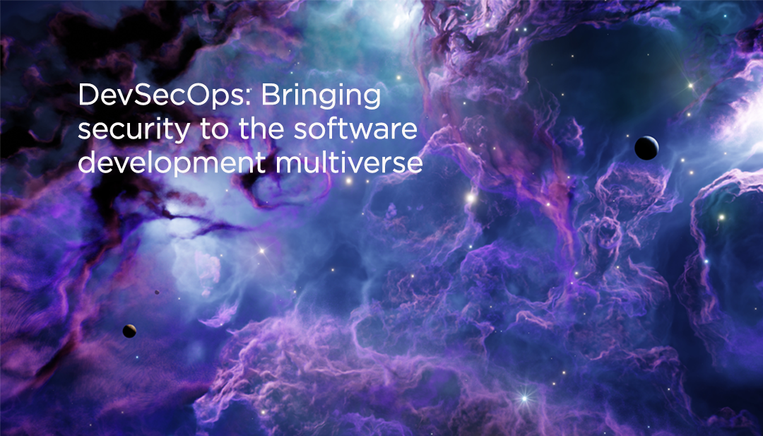 DevSecOps: Bringing Security to the Software Development Multiverse